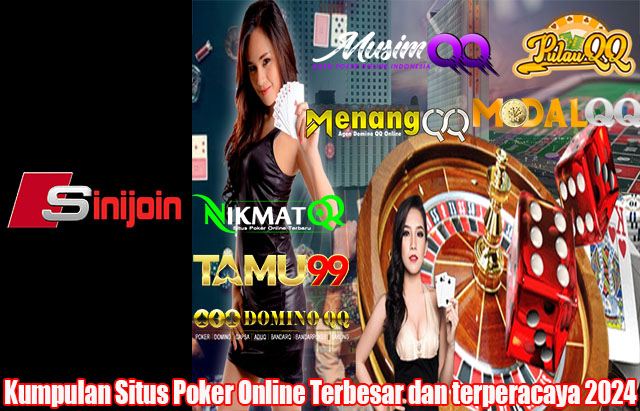 Kumpulan Situs Poker Online Terbesar dan terperacaya 2024